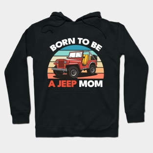 Born to be a Jeep mom Hoodie